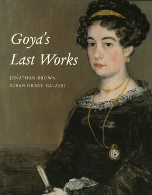 catalogue cover of, Goya's Last Works, depicting painting of woman seated in black dress